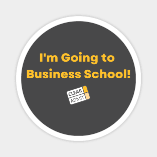 I'm Going to Business School! Magnet